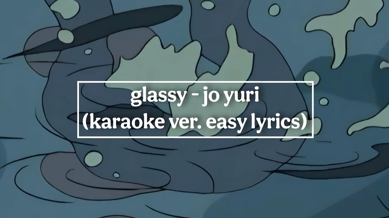 glassy - jo yuri (karaoke ver. easy lyrics + little hidden vocal)