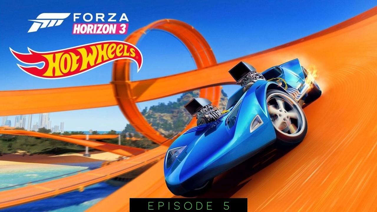 Forza Horizon 3 - Hot Wheels | Let’s Play Series | Episode 5