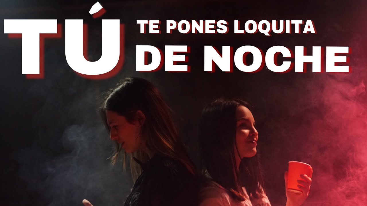 TÚ TE PONES LOQUITA DE NOCHE | Abril y Daiana