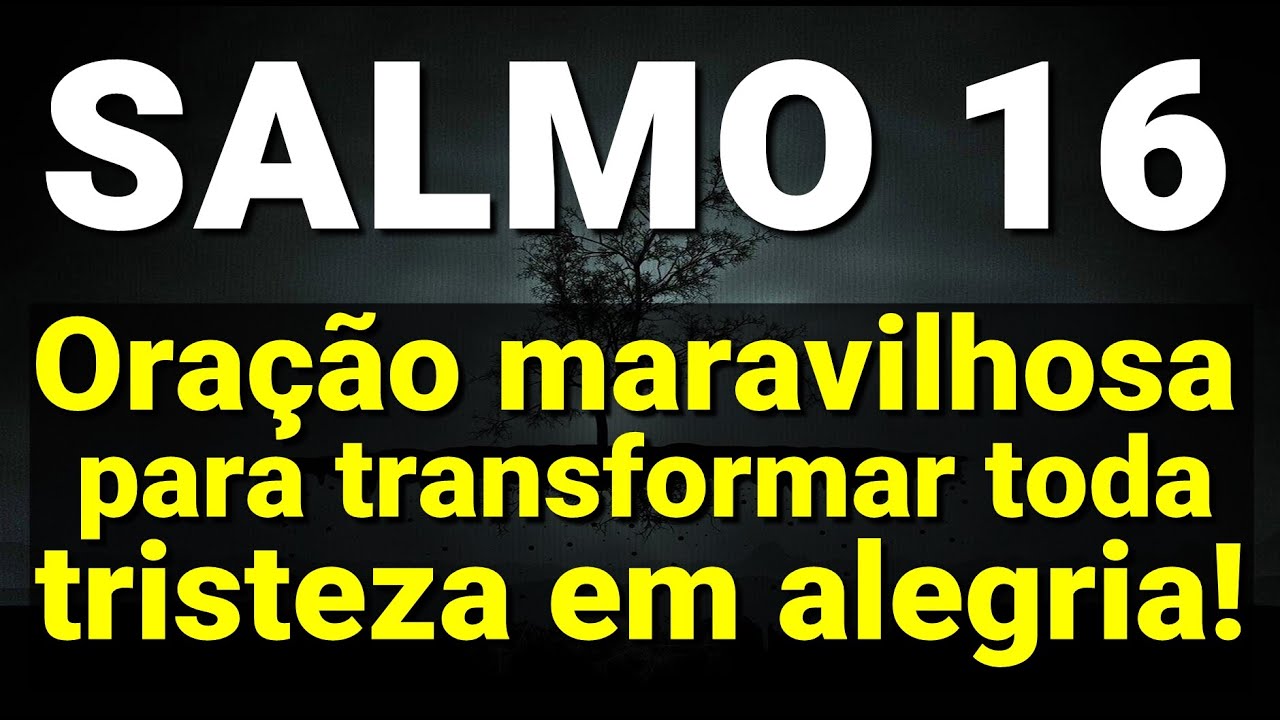 ((🔴)) SALMO 16 Oração maravilhosa para transformar toda a sua tristeza em alegria!