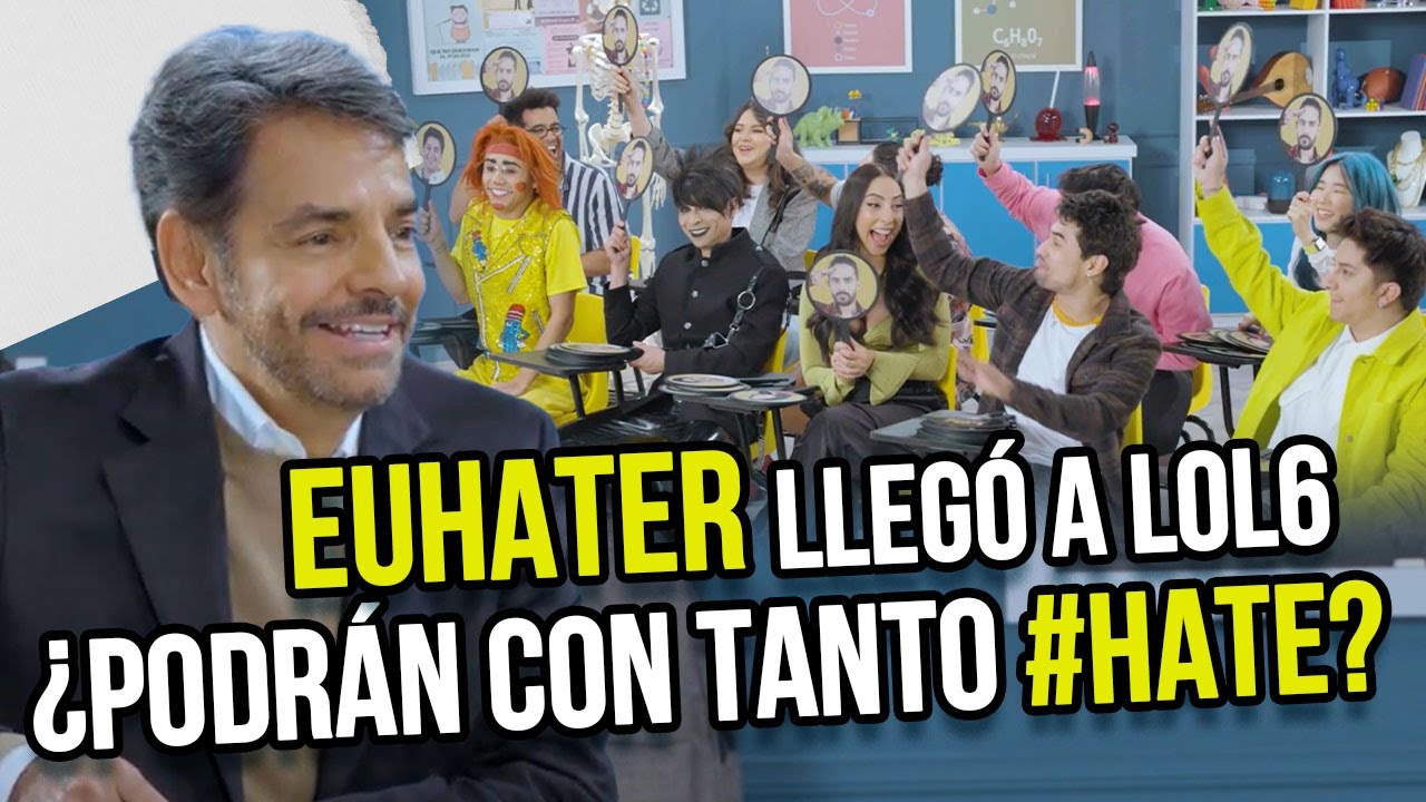 EuHater llegó a #LOL6 a reprobar a los estudiantes | HahaHater | Eugenio Derbez