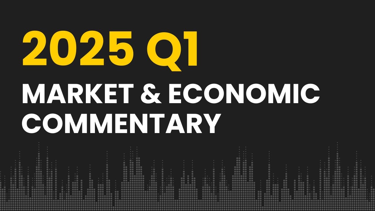 Q1 2025 Market & Economic Update | Instrumental Wealth