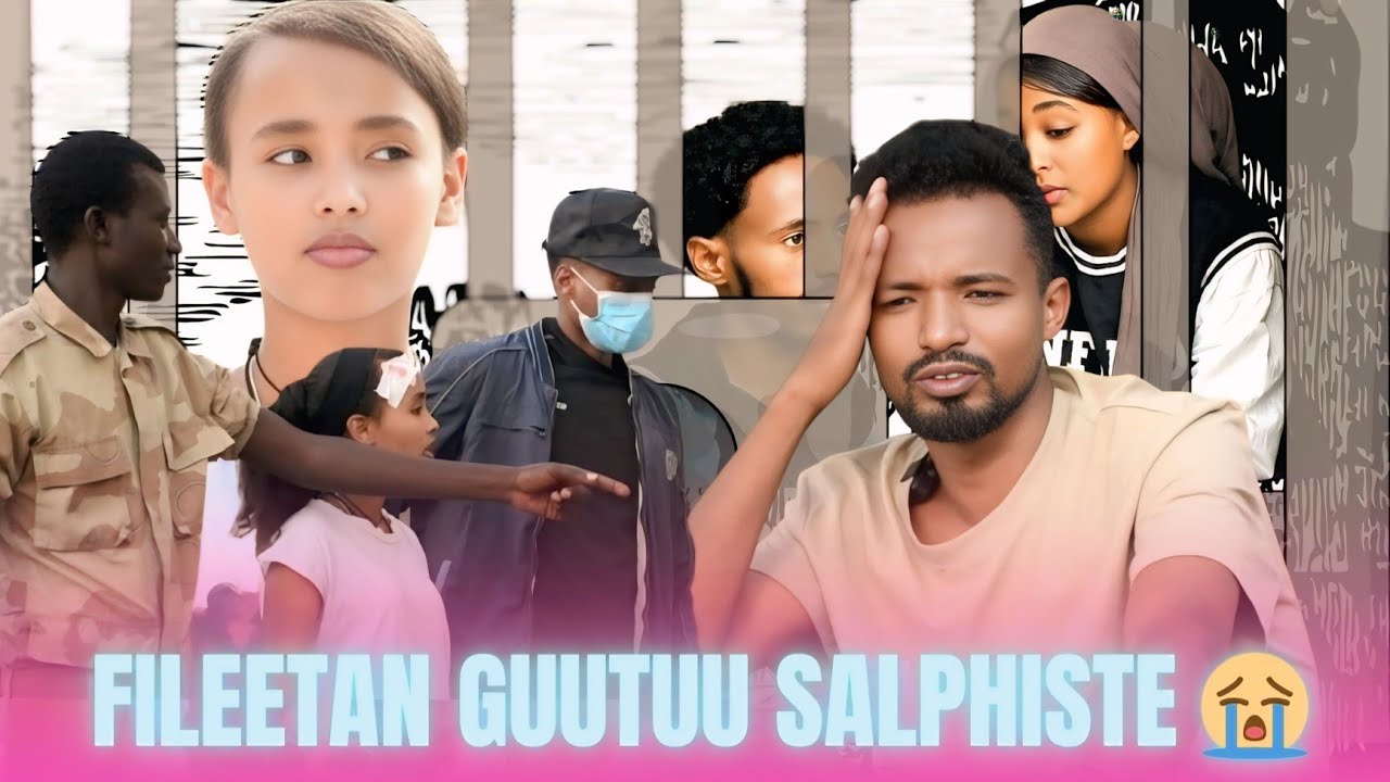 🌹FILEETAN BALA SEENAAF GUUTUU SALPHISTE😭😭😭