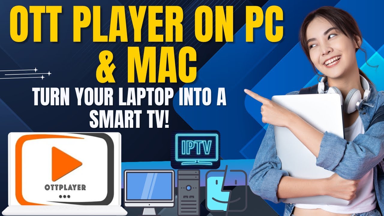 OTT Player on PC & Mac &ndash; Full IPTV Setup Tutorial