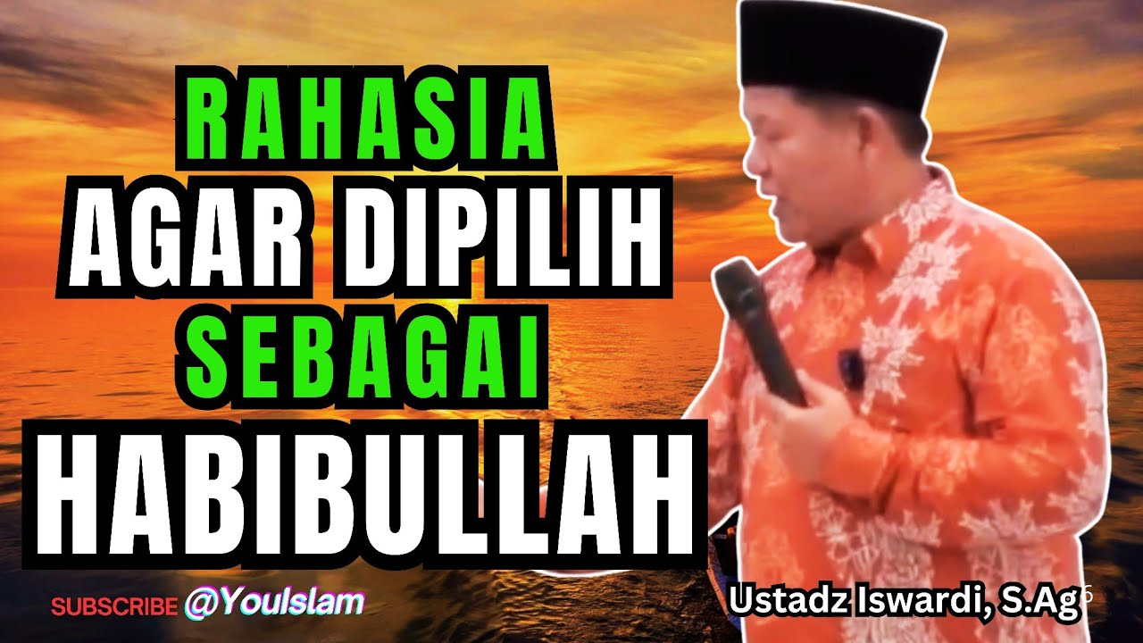 RAHASIA UNTUK DIAKUI SEBAGAI HABIBULLAH | Ustadz Iswardi, S.Ag | Ceramah Tauhid 