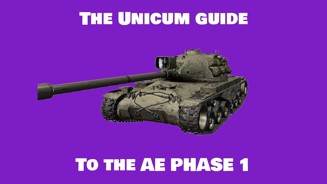The Unicum Guide To the AE Phase 1 | World Of Tanks
