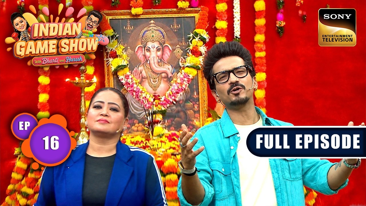 Bharti ने किया Bappa का जोरदार स्वागत | Indian Game Show With Bharti & Harssh | Ep 16 | Full Episode