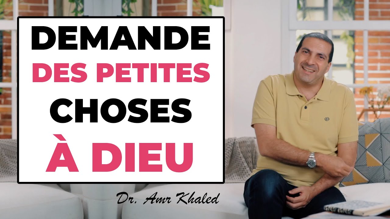 12- Demande des petites choses à Dieu - 