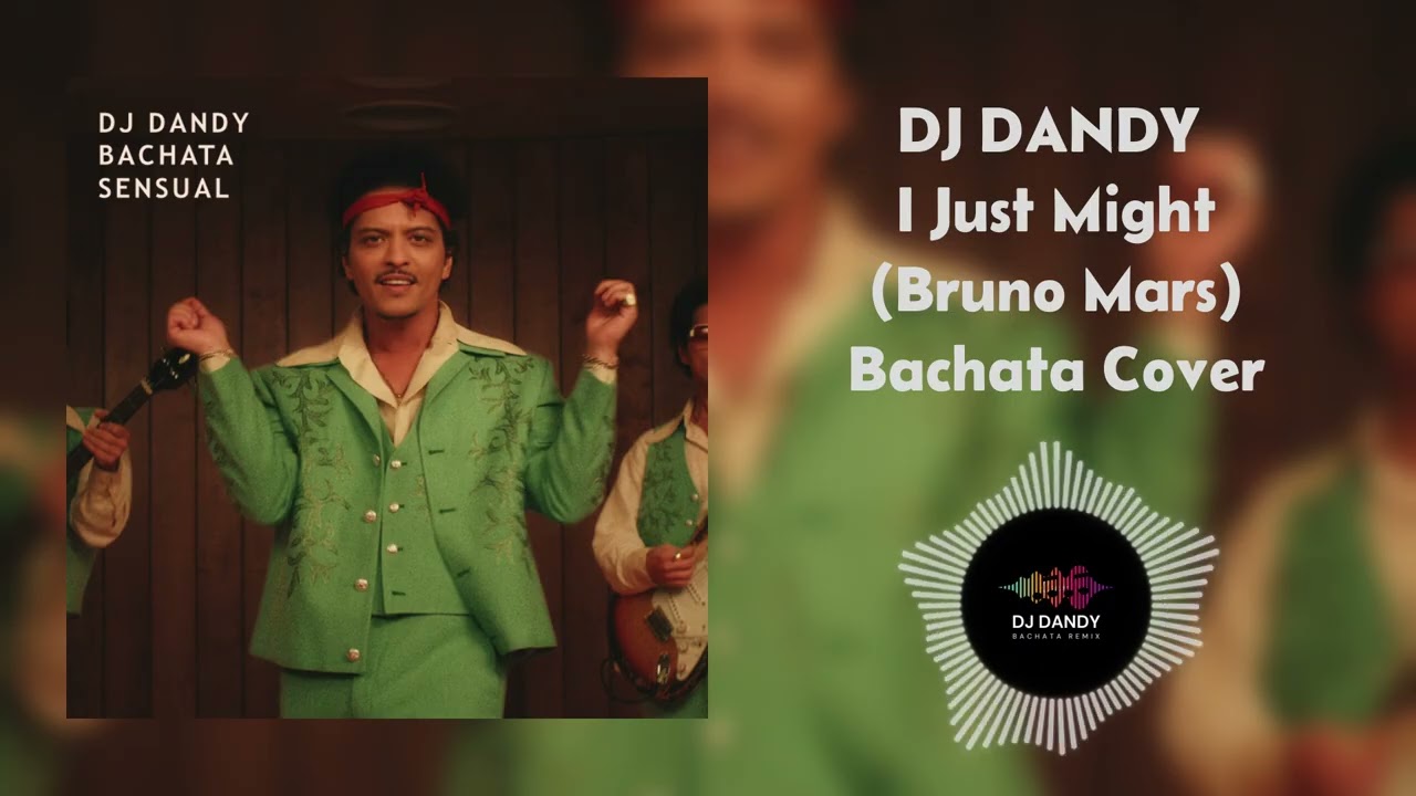 DJ DANDY - I Just Might (Bruno Mars) Bachata Cover
