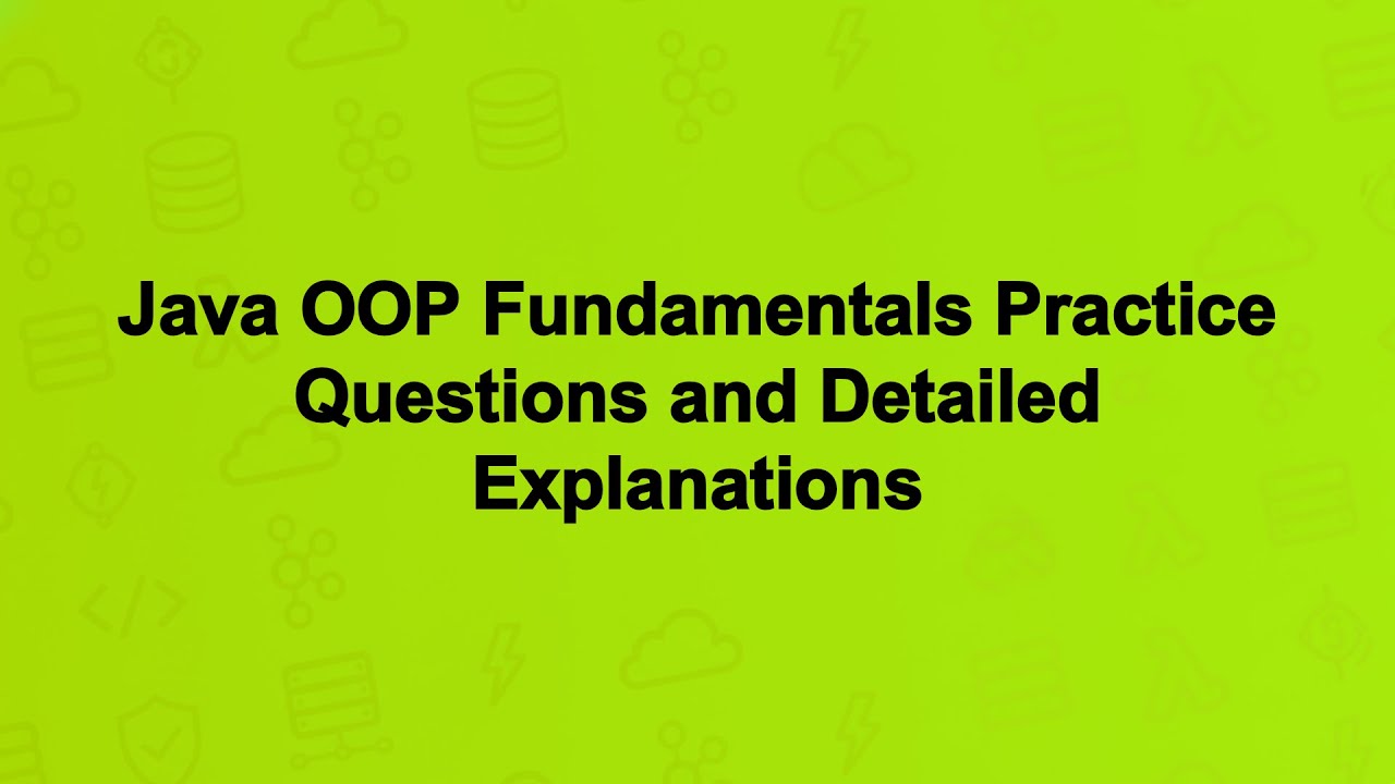 Java OOP Fundamentals Practice Questions and Detailed Explanations