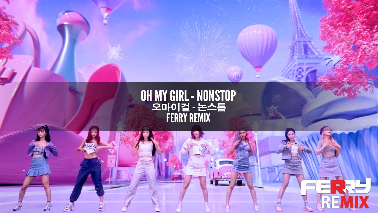 OH MY GIRL - Nonstop (Ferry Remix)