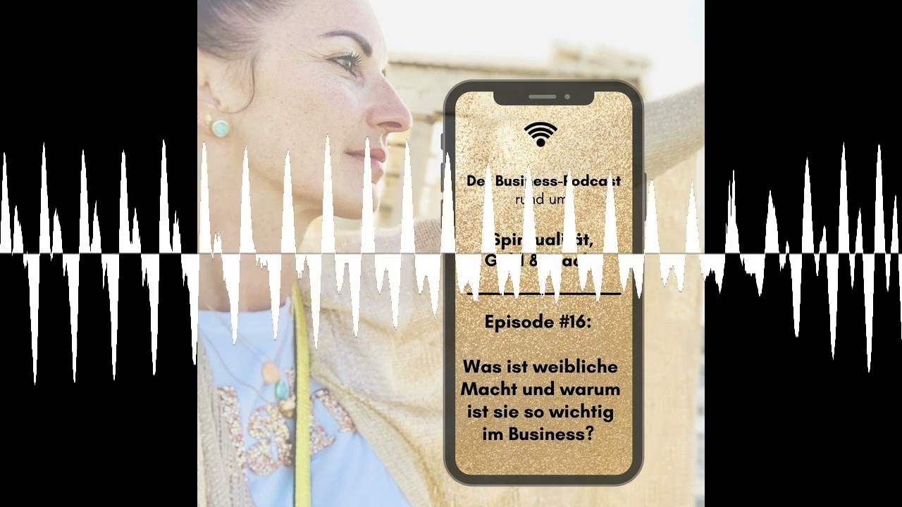 #16: Was ist weibliche Macht? Und warum ist sie wichtig im Business? - Spiritualit&auml;t, Geld & Macht