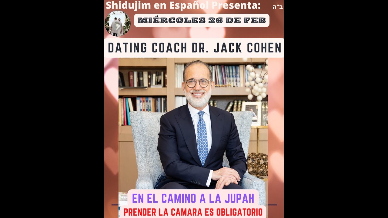 Dating Coach Dr. Jack Cohen : 26 Feb 2025 : En El Camino A La Jupah