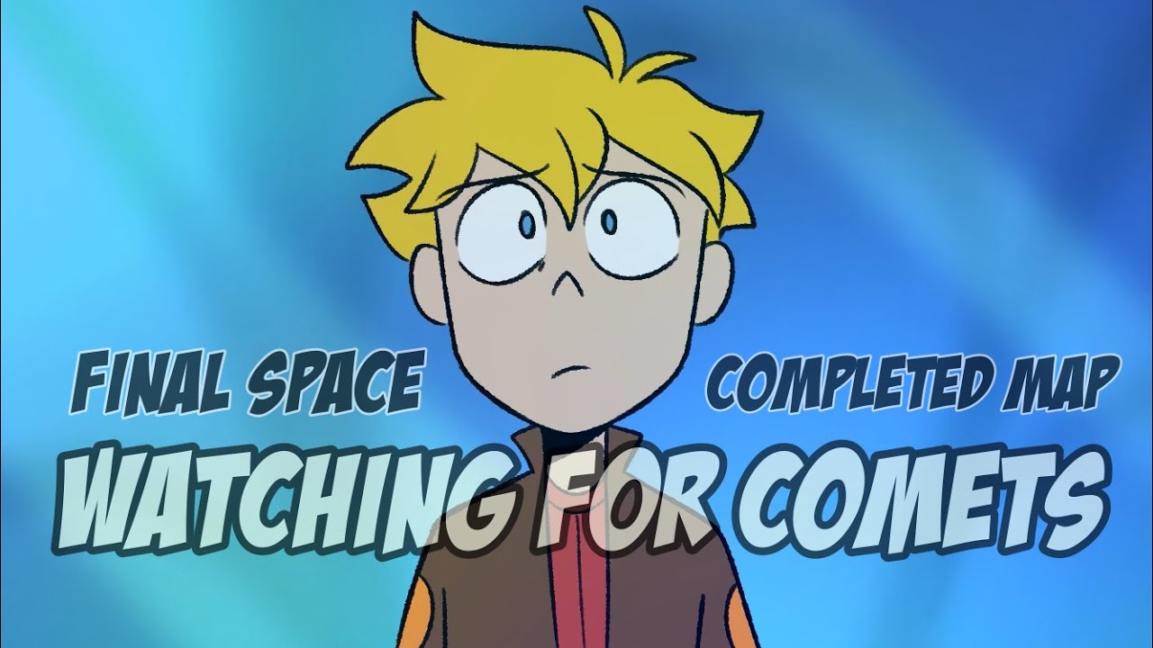 Watching For Comets - COMPLETED Final Space MAP