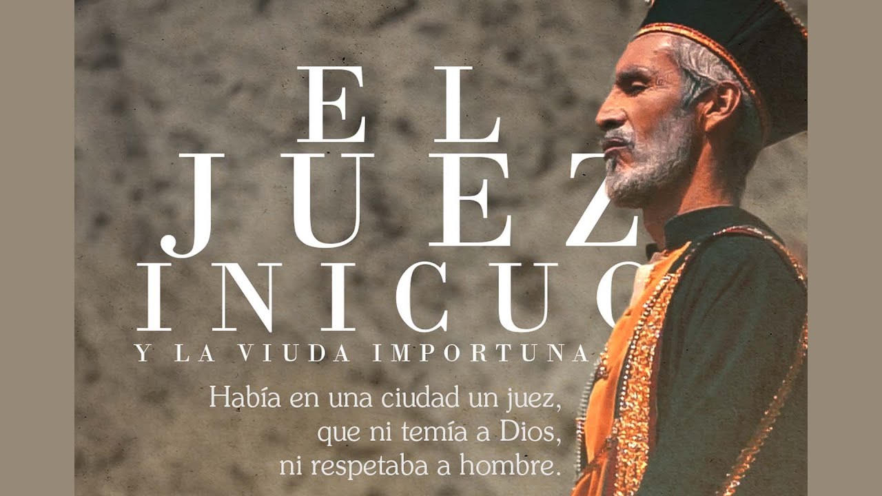 Parábola: EL JUEZ INICUO Y LA VIUDA IMPORTUNA