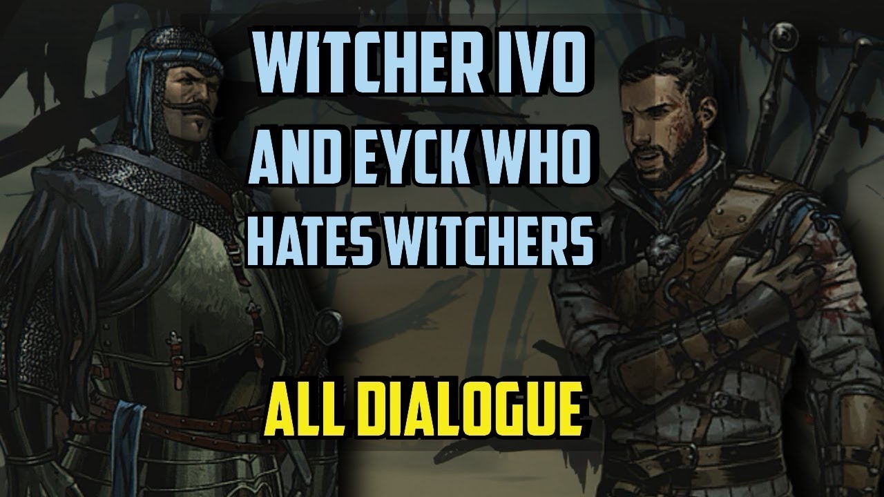 Witcher Ivo and Eyck Who Hates Witchers All Dialogue - Thronebreaker - (A Professional)