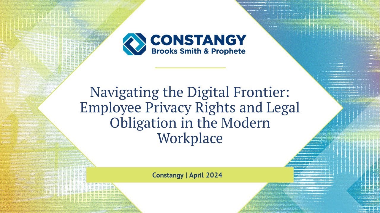 Constangy Webinar: Employee Privacy Rights and Legal Obligations in the Modern Workplace