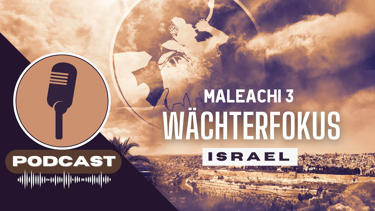 PODCAST# W&Auml;CHTERFOKUS ISRAEL - Maleachi&nbsp;3