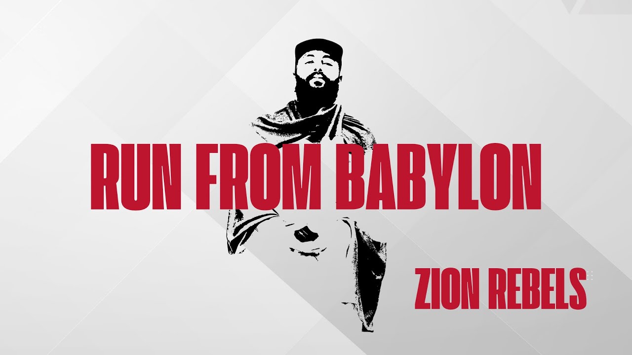 Zion Rebels | ዛየን ሬብልስ -  Run from Babylon