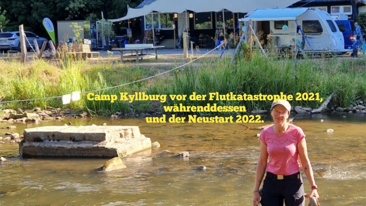 KRASS!! Camp Kyllburg vor der Flutkatastrophe 2021, währenddessen und der Neuanfang 2022