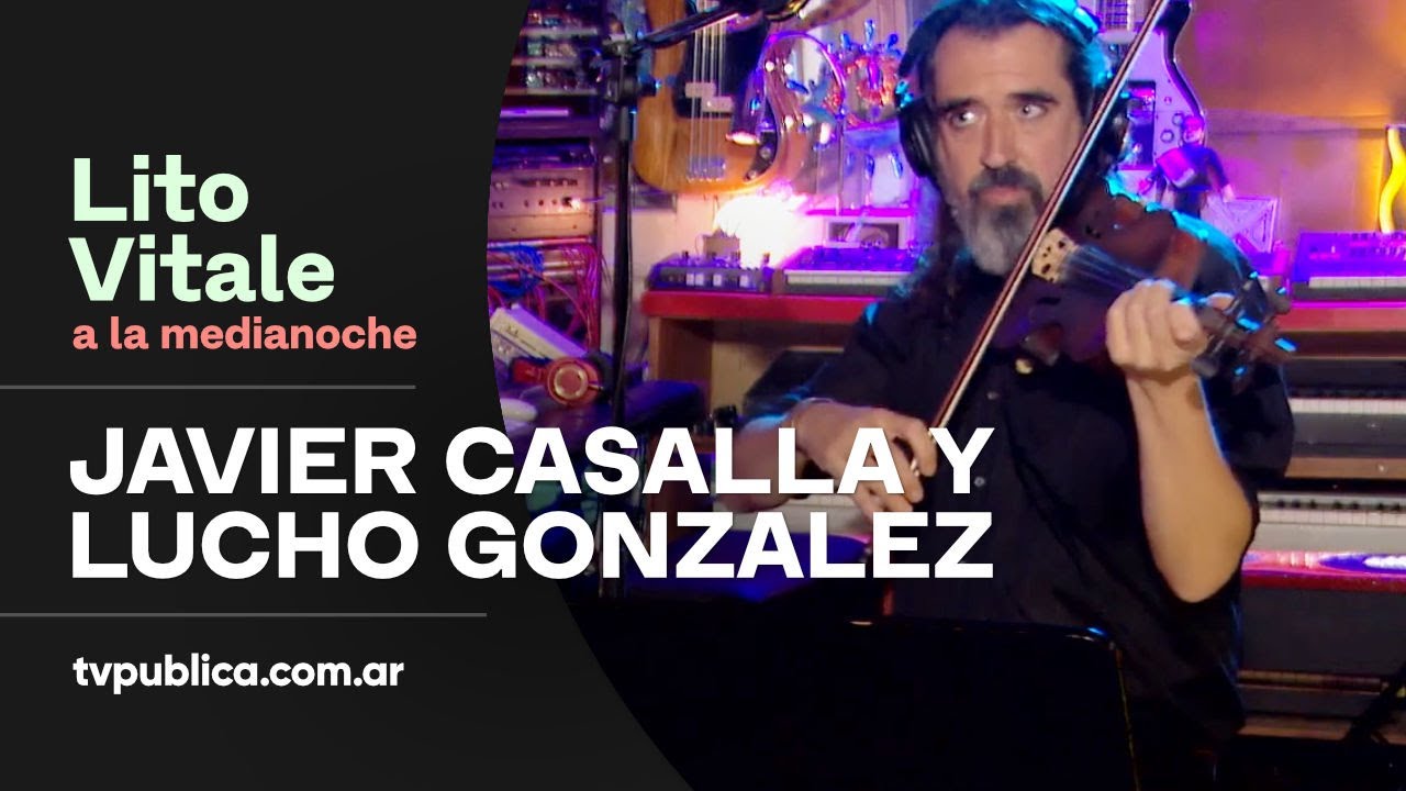 Javier Casalla y Lucho Gonzalez: El 71 - Lito Vitale a la Medianoche