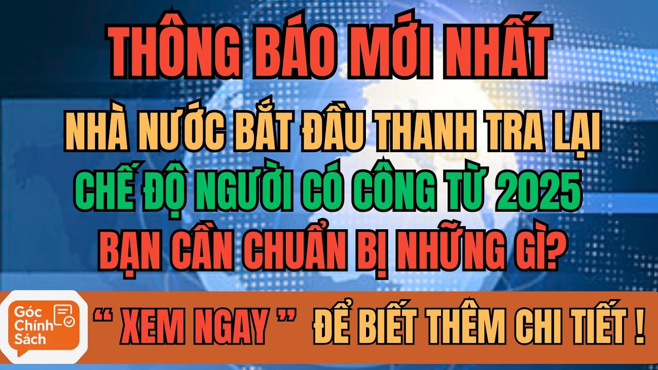“Thông Báo Mới Nhất: Nhà Nước Thanh Tra Lại Chế Độ Người Có Công Từ 2025 – Bạn Cần Chuẩn Bị Gì?”