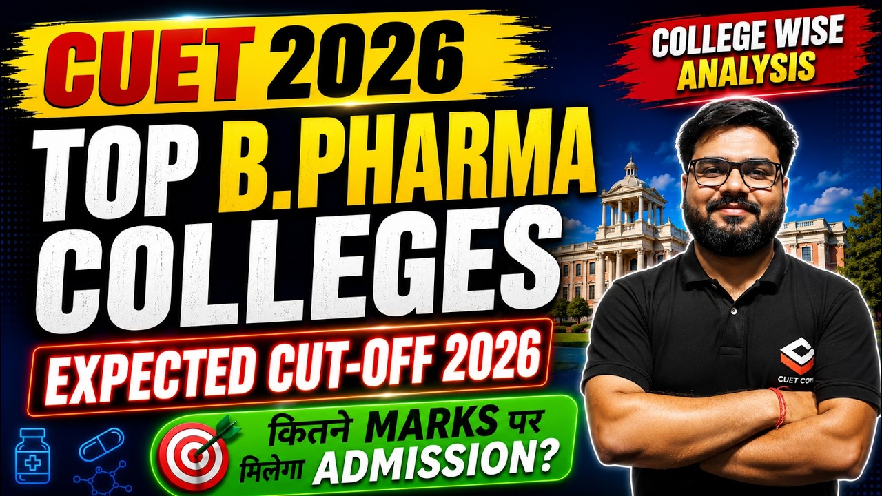 CUET 2026 Top B.Pharma Colleges Expected Cut-Off | College Wise Analysis & Admission Chances