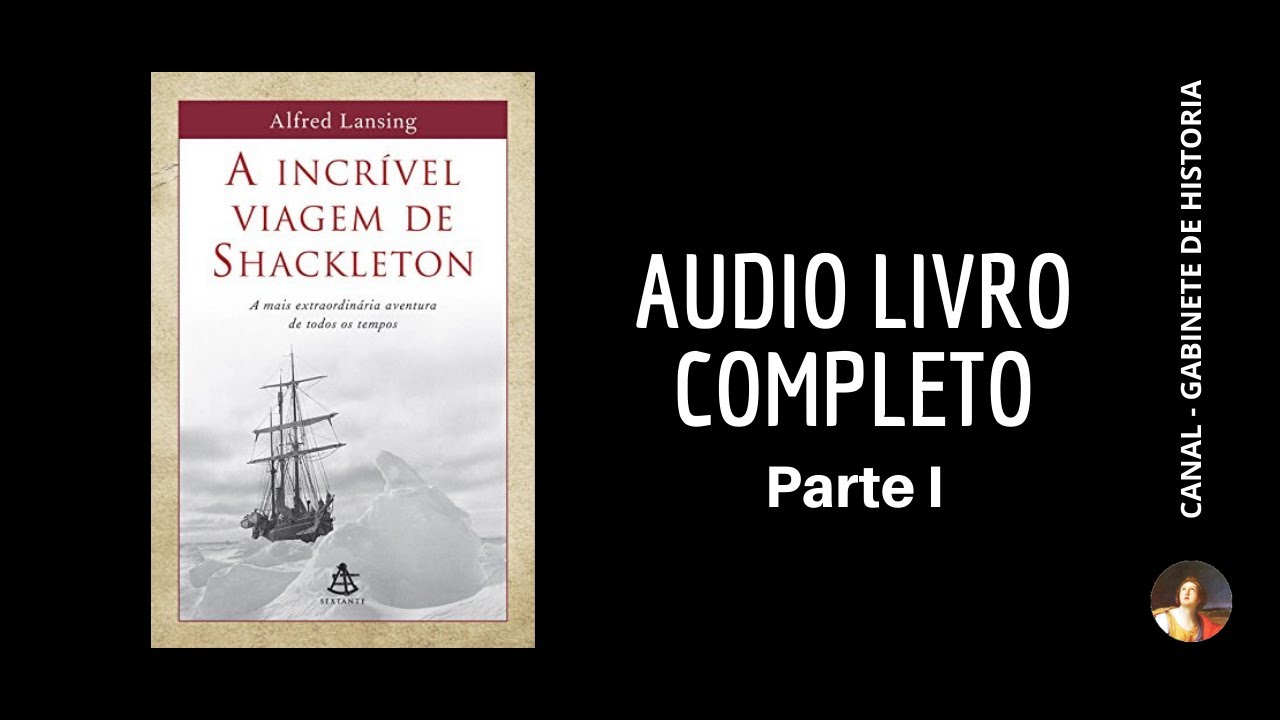 Alfred Lansing - A incrível viagem de Shackleton - Audio Book Parte I