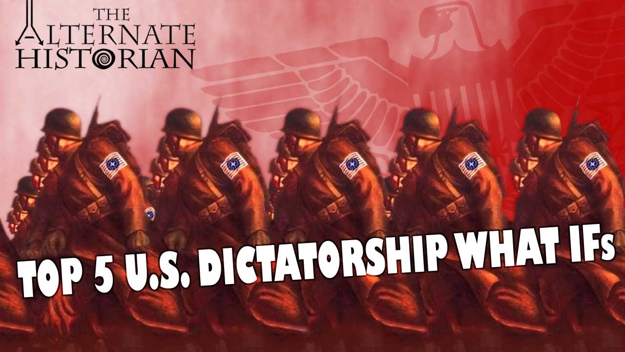 Top 5 U.S. Dictatorship What Ifs