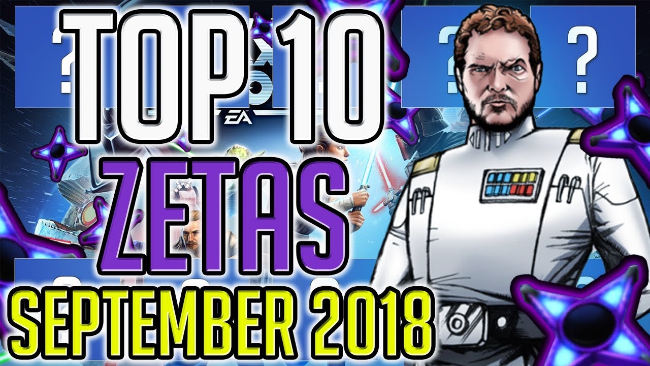 Top 10 Zetas - September 2018 | Star Wars: Galaxy of Heroes