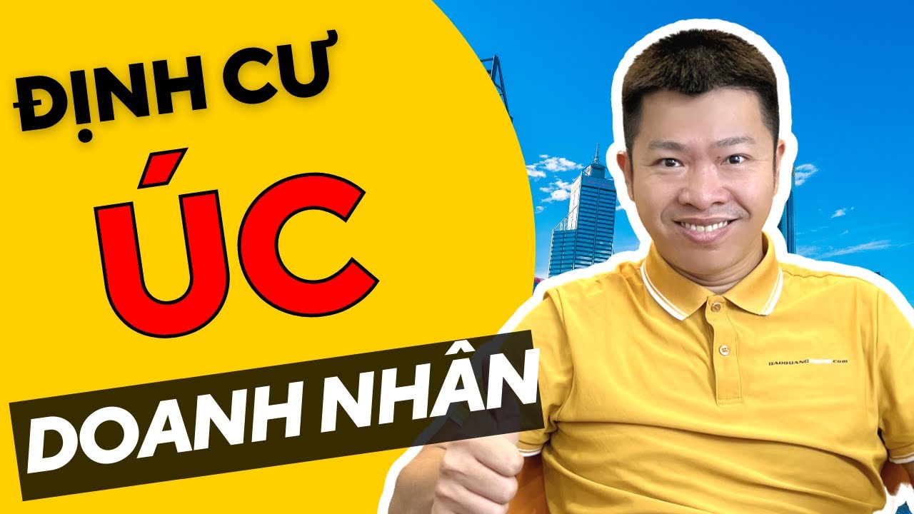 Cần Bao Nhiêu Tiền Để Định Cư Úc Diện Doanh Nhân Visa 188A | Đào Quang Trung