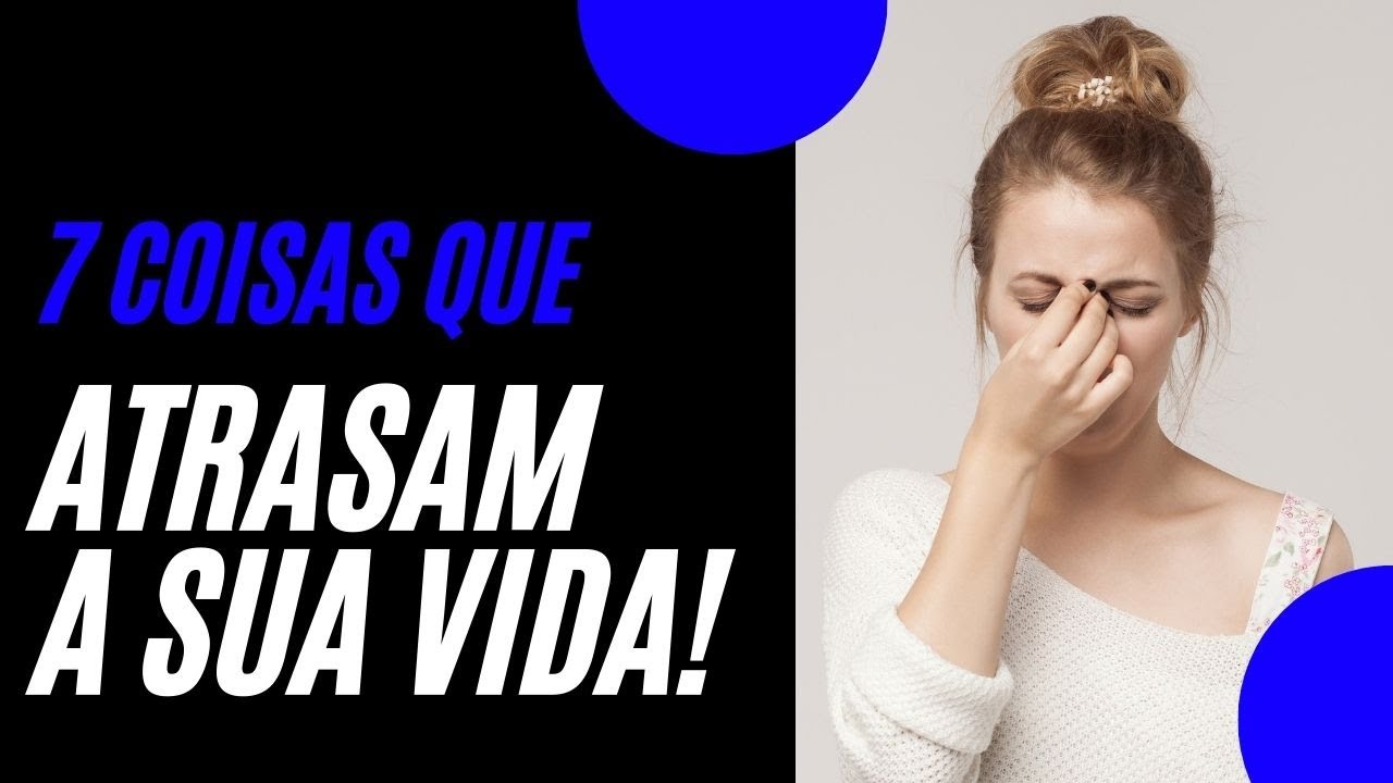 7 ATRASOS de VIDA