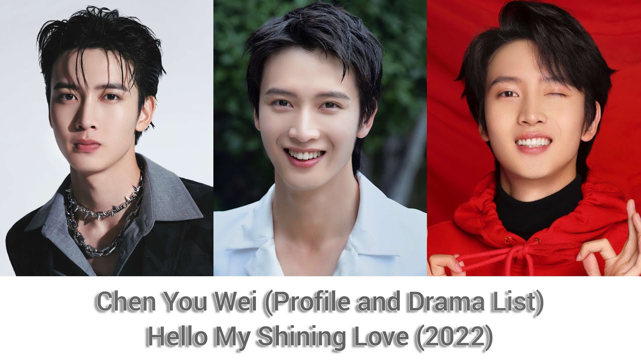 Chen You Wei 陈宥维 (Profile and Drama List) Hello My Shining Lover (2022)