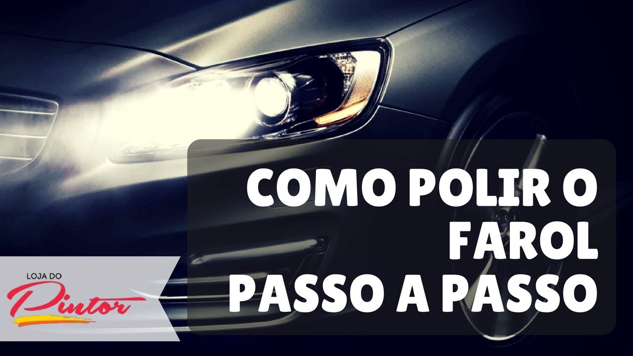 Como polir o farol: Passo a passo