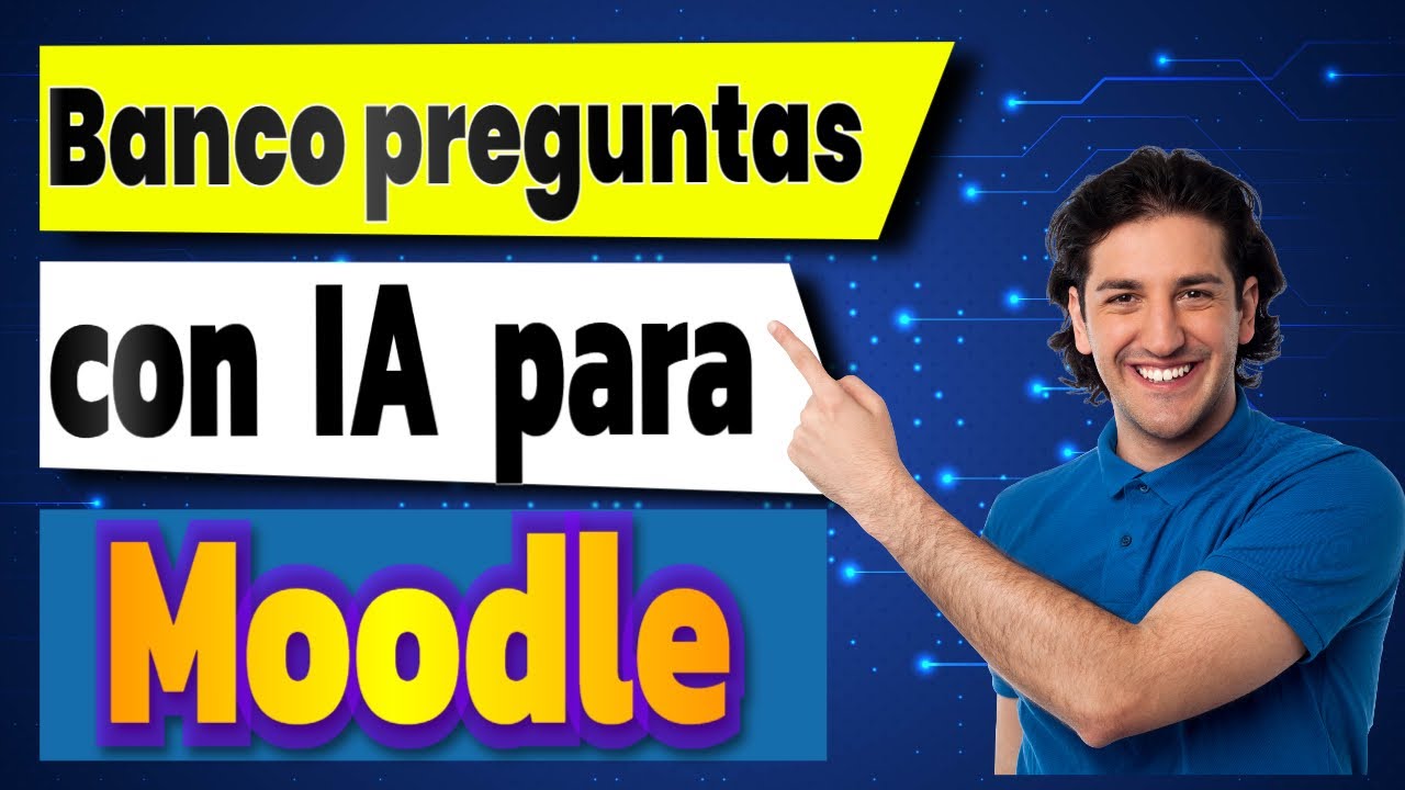 Creación de un Banco de preguntas inteligentes en Moodle con IA