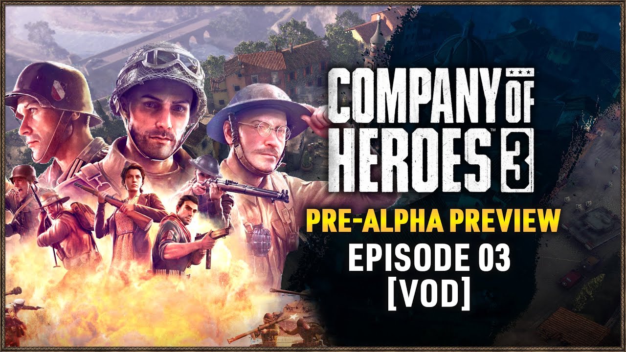 [VOD] Company of Heroes 3 - Pre-Alpha Preview - Episode 1 | HForHavoc