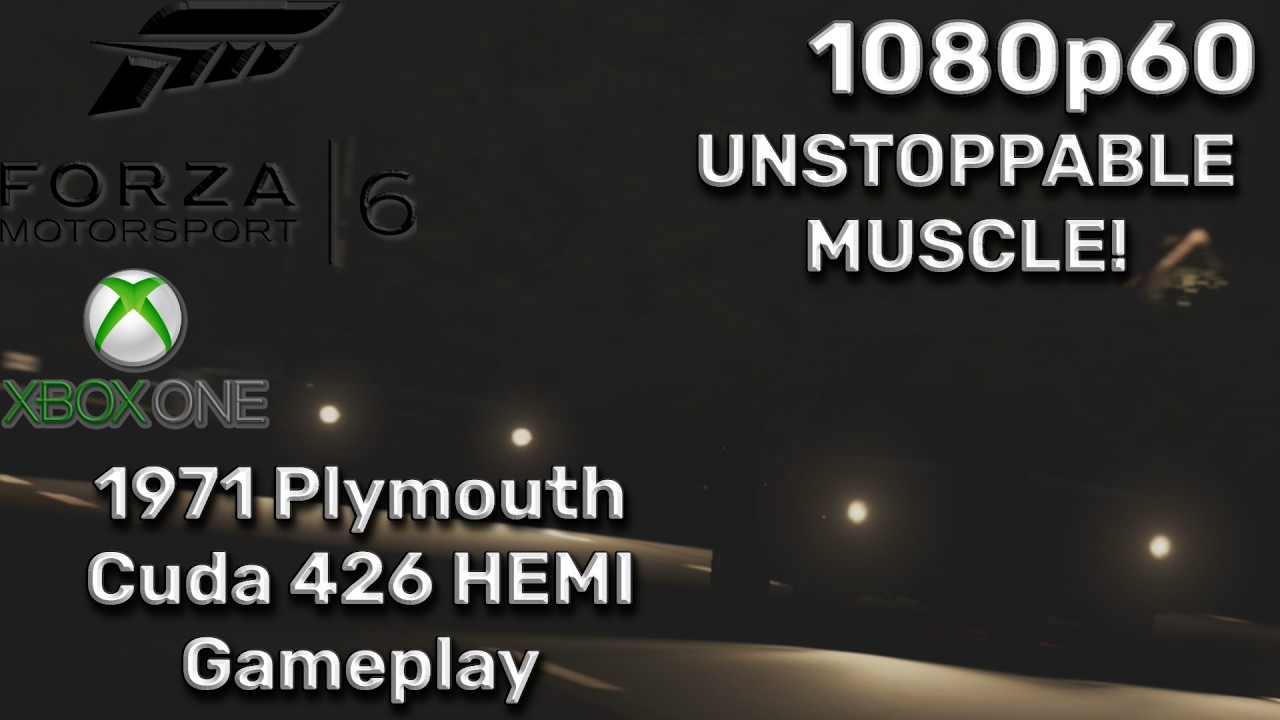 UNSTOPPABLE MUSCLE! | Forza Motorsport 6 (Xbox One) [1080p60] - 1971 Plymouth Cuda 426 HEMI Gameplay