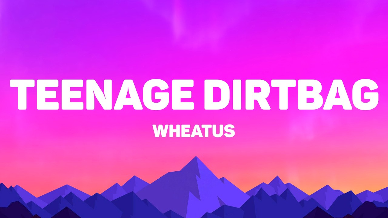 Wheatus - Teenage Dirtbag (Lyrics)