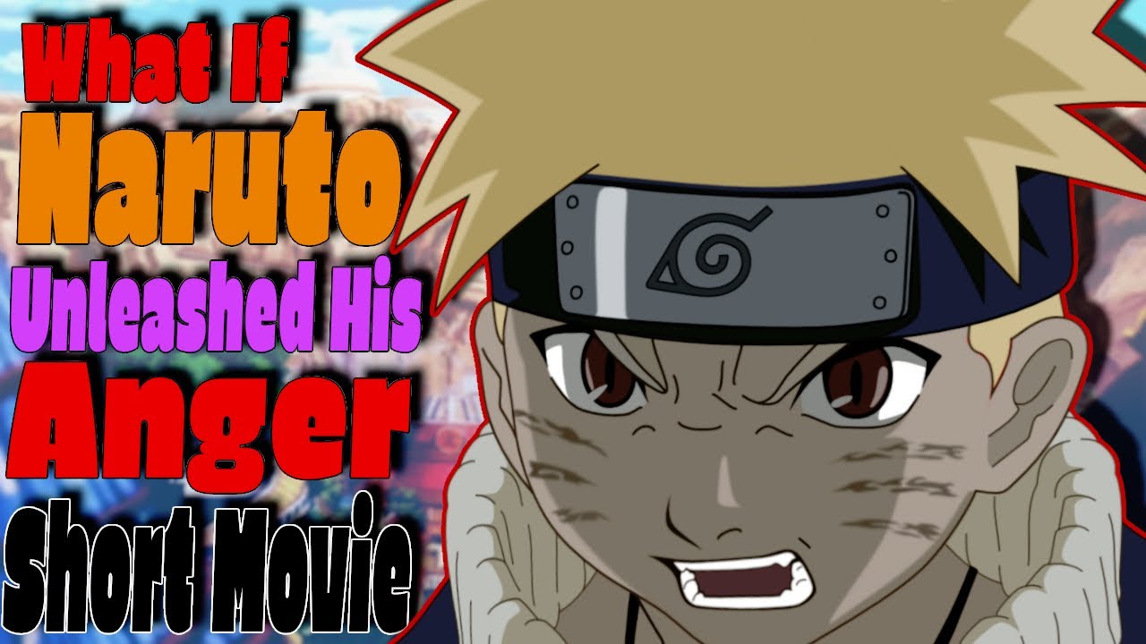 What If Naruto Unleashed His Anger Short Movie