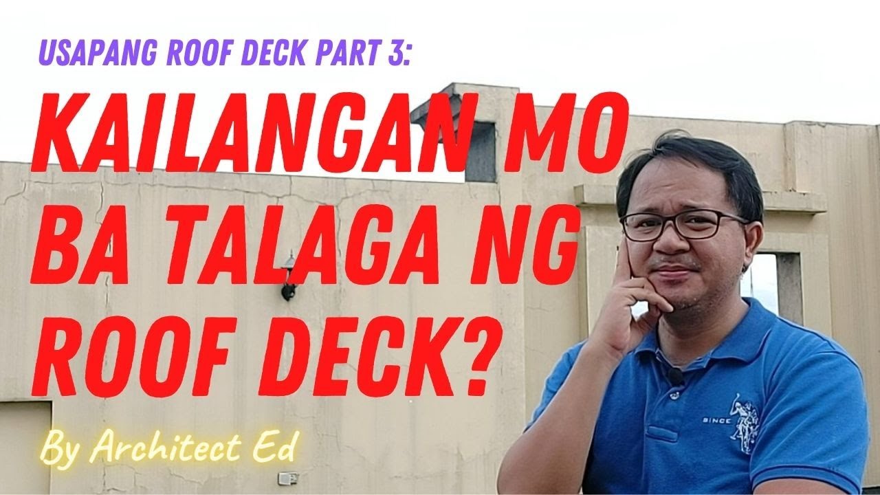 Usapang Roof Deck Part 3: Kailangan Mo Ba Talaga ng Roof Deck?