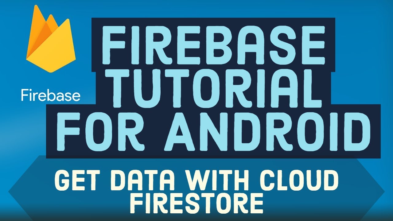 Firebase Android Tutorial 7 - How to Get data with Cloud Firestore