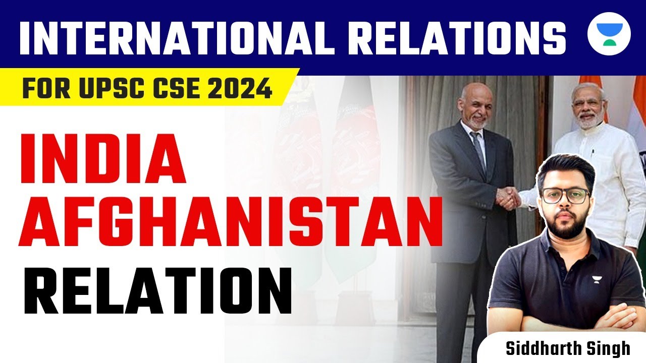 International Relations for UPSC CSE 2024 | India-Afghanistan Relations | Siddharth Singh