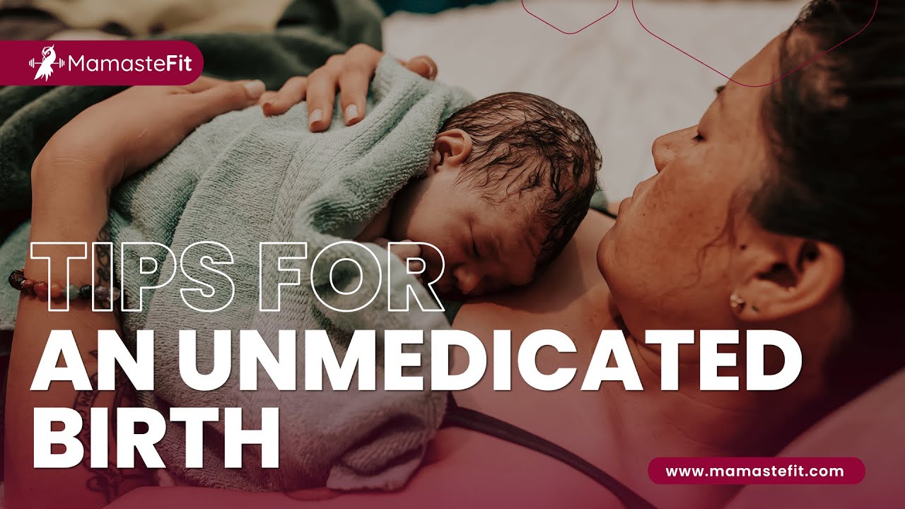 Tips For An Unmedicated Birth