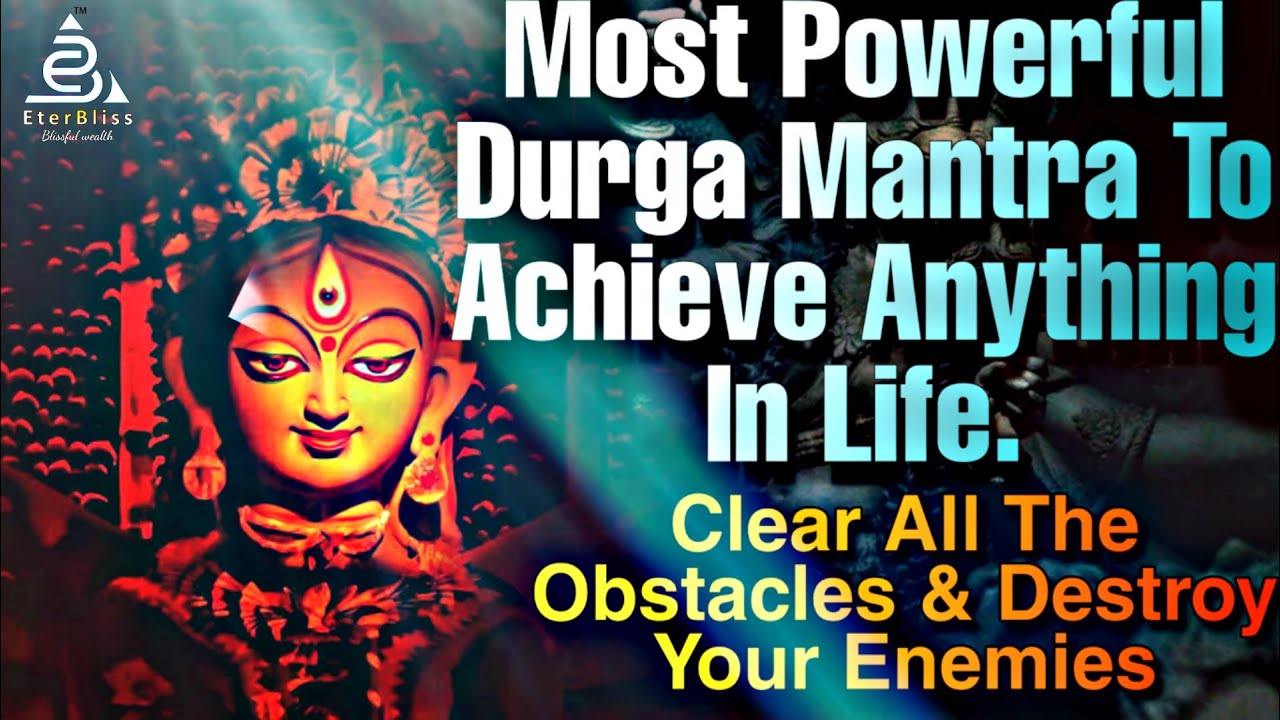 Durga Mantra - Most Powerful Durga Mantra To Attract Anything In Your Life | Destroy Your Enemies