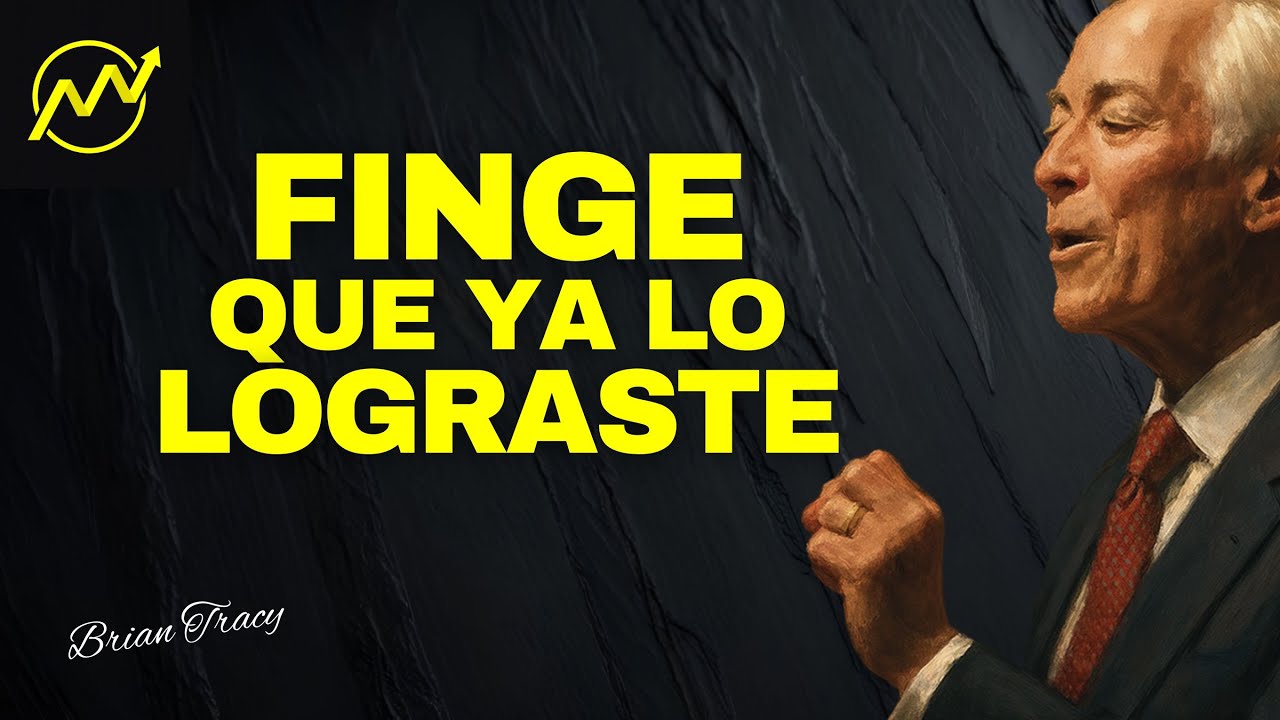 ACT&Uacute;A COMO SI YA LO TUVIERAS | BRIAN TRACY Discurso En Espa&ntilde;ol