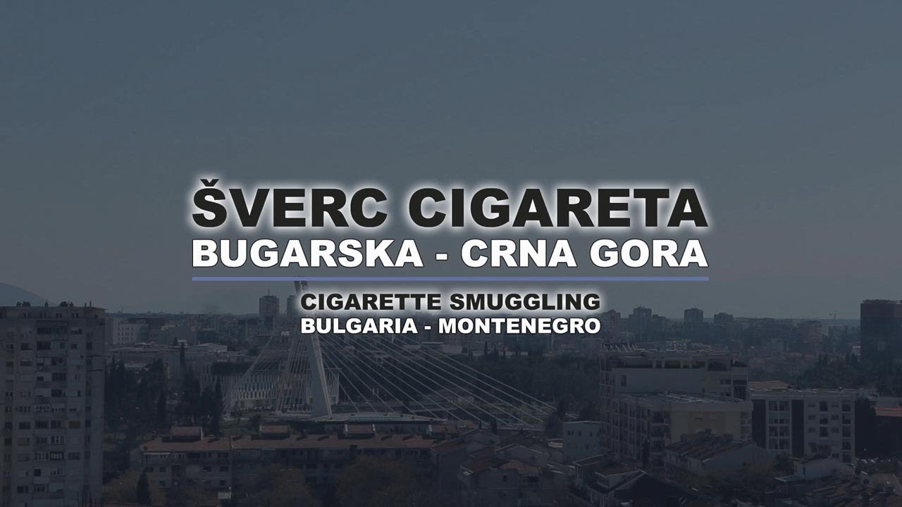 Lupa: &Scaron;verc Cigareta Bugarska - Crna Gora, Cigarette Smuggling Bulgaria - Montenegro HD