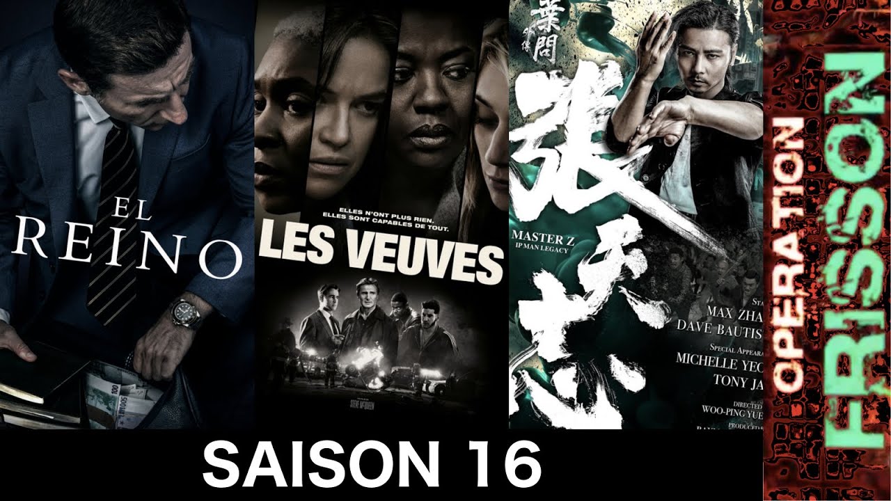 Opération Frisson S16Ep07 (El Reino; Les Veuves; Ip Man Legacy: Master Z)