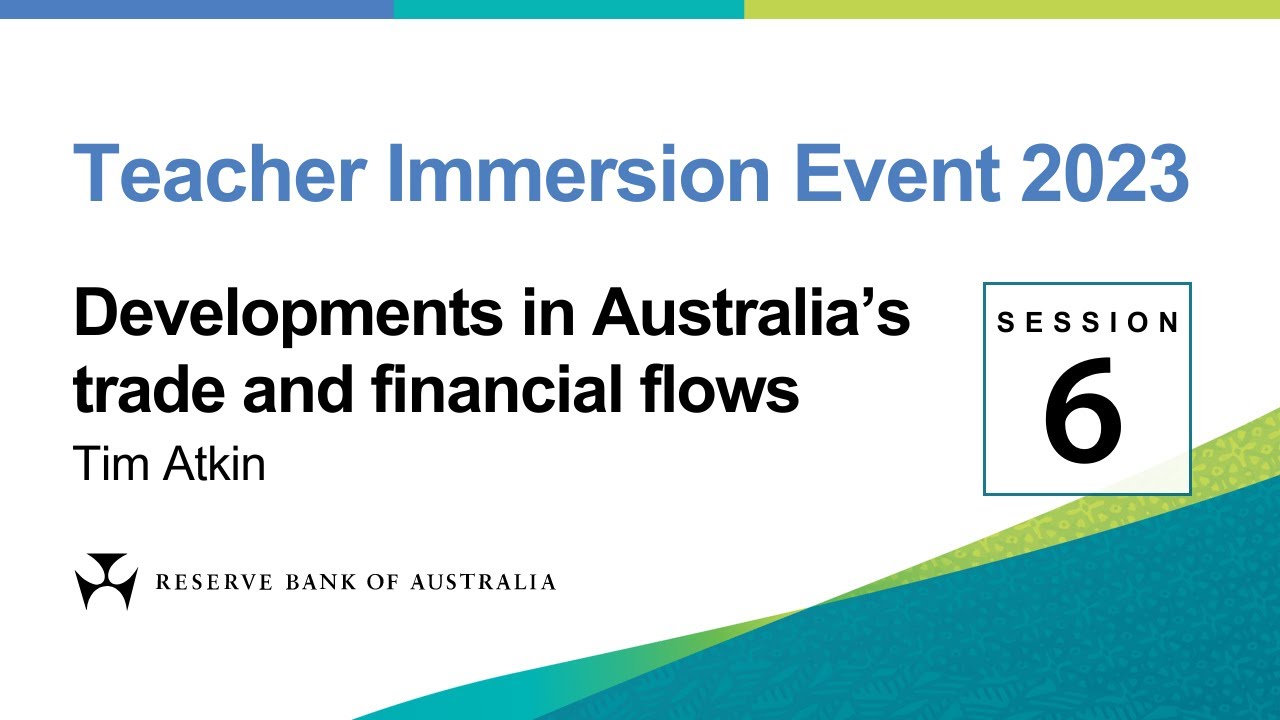 Developments in Australia’s trade and financial flows – Tim Atkin –Teacher Immersion Event 23