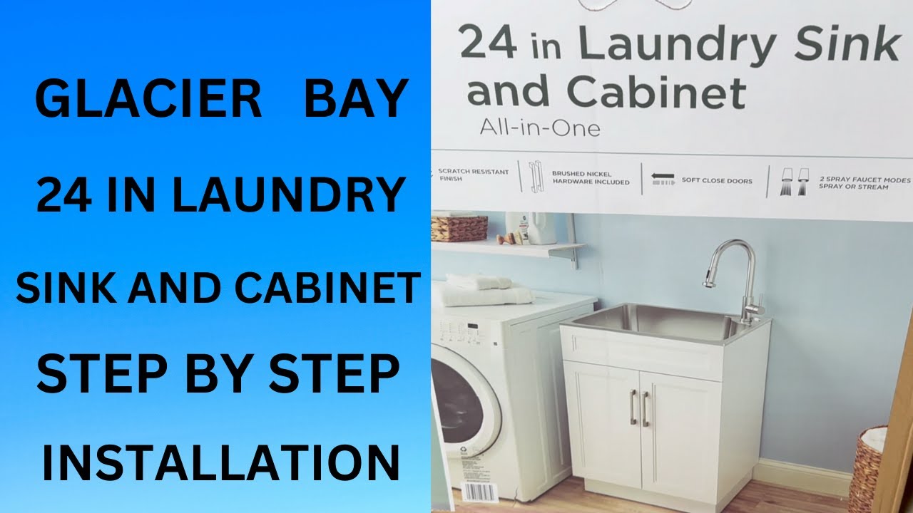 GLACIER BAY 24 IN LAUNDRY SINK AND CABINET STEP BY STEP INSTALLATION.
