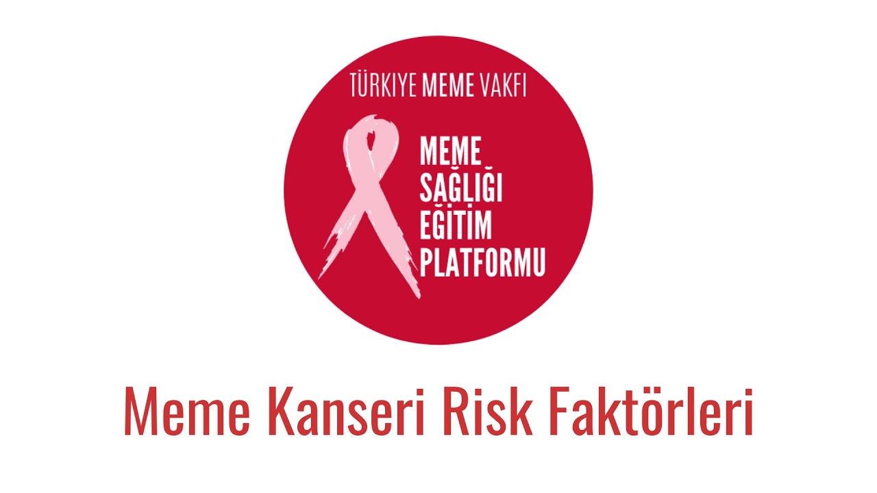 MEME SAĞLIĞI EĞİTİM PLATFORMU: Meme Kanseri Risk Fakt&ouml;rleri
